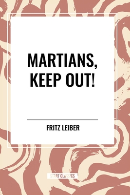 Martians, Keep Out! B0D3TRYLF9 Book Cover