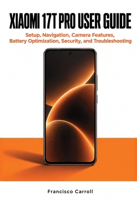 XIAOMI 17T PRO USER GUIDE: Setup, Navigation, C... B0HHXNGZRH Book Cover