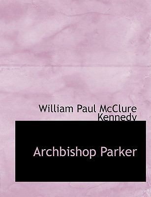 Archbishop Parker [Large Print] 0554567342 Book Cover