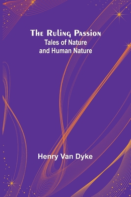 The Ruling Passion: Tales of Nature and Human N... 9357936548 Book Cover