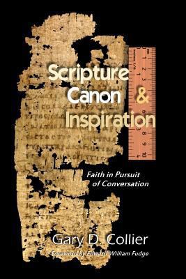 Scripture, Canon, & Inspiration: Faith in Pursu... 0615536484 Book Cover