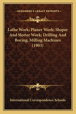 Lathe Work; Planer Work; Shaper And Slotter Wor... 1166627578 Book Cover