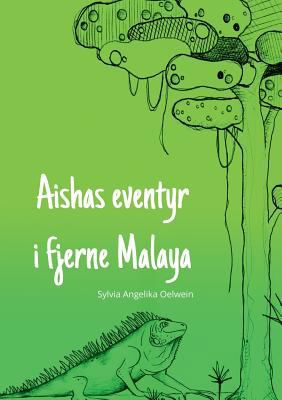 Aishas eventyr i fjerne Malaya [Norwegian_bokmal] 3837071421 Book Cover