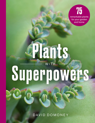 Plants with Superpowers: 75 Remarkable Plants f... 1836001177 Book Cover