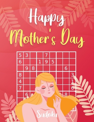 Happy Mother's Day Sudoku: 3 Difficulty Levels:... B0884BSHTB Book Cover