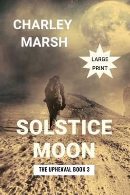 Solstice Moon: The Upheaval Book 3 [Large Print] 1945856785 Book Cover