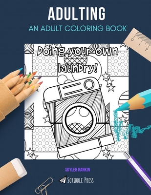 Adulting: AN ADULT COLORING BOOK: An Adulting C... B085DR9HTK Book Cover