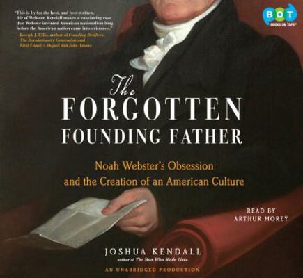 The Forgotten Founding Father: Noah Webster's O... 0307912914 Book Cover