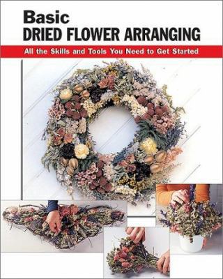 Basic Dried Flower Arranging: All the Skills an... 0811728633 Book Cover