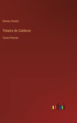 Théatre de Calderon: Tome Premier [French] 336820243X Book Cover