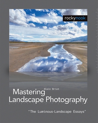 Mastering Landscape Photography: The Luminous L... 1933952067 Book Cover