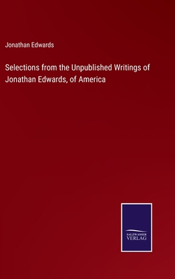 Selections from the Unpublished Writings of Jon... 3375063512 Book Cover