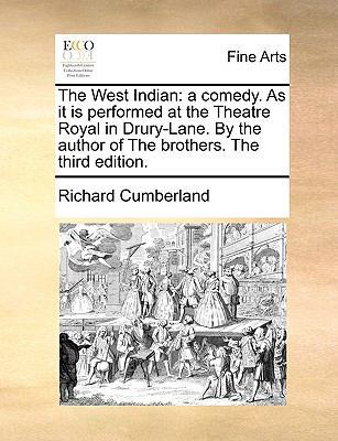 The West Indian: a comedy. As it is performed a... 1170407927 Book Cover