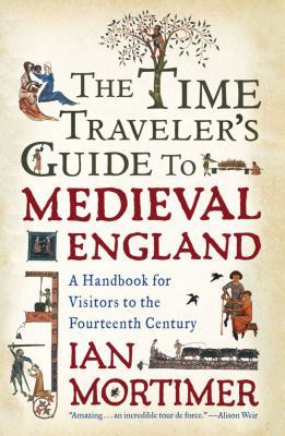 The Time Traveler's Guide to Medieval England: ... 1439112894 Book Cover