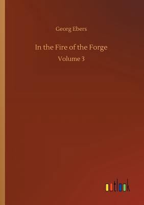 In the Fire of the Forge 3734051428 Book Cover