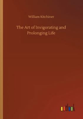 The Art of Invigorating and Prolonging Life 3752333952 Book Cover