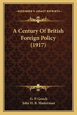 A Century Of British Foreign Policy (1917) 1164057626 Book Cover