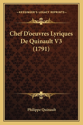 Chef D'oeuvres Lyriques De Quinault V3 (1791) [French] 1164602225 Book Cover