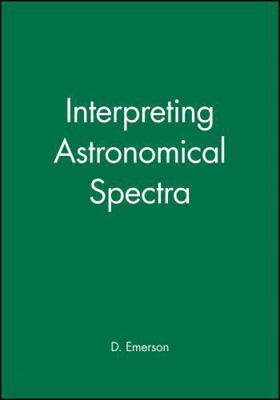 Interpreting Astronomical Spectra 0471976792 Book Cover