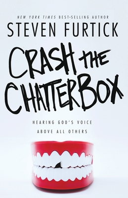 Crash the Chatterbox: Hearing God's Voice Above... 1601424574 Book Cover