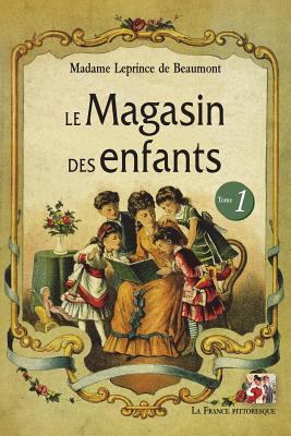 Le Magasin des enfants. Tome 1 [French] 2367220220 Book Cover