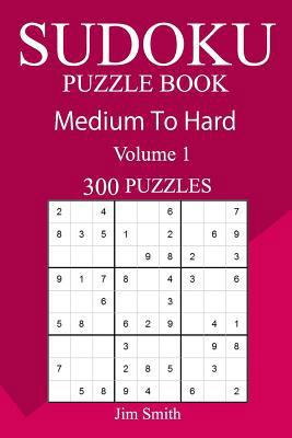 300 Medium to Hard Sudoku Puzzle Book 1717151949 Book Cover