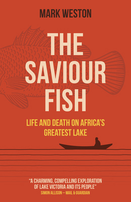 The Saviour Fish: Life and Death on Africa's Gr... 1789048583 Book Cover