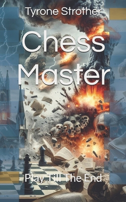 Chess Master: Play Till The End B0D7YP9R9G Book Cover