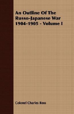 An Outline of the Russo-Japanese War 1904-1905 ... 1406743208 Book Cover