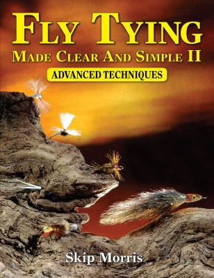 Fly Tying Made Clear and Simple II: Advanced Te... 157188453X Book Cover