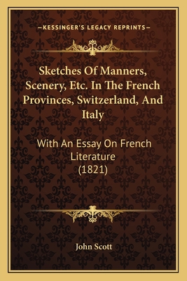 Sketches Of Manners, Scenery, Etc. In The Frenc... 1165814773 Book Cover