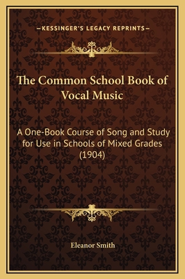 The Common School Book of Vocal Music: A One-Bo... 1169283063 Book Cover