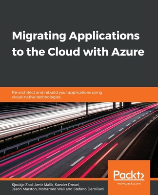 Migrating Applications to the Cloud with Azure 1839217472 Book Cover
