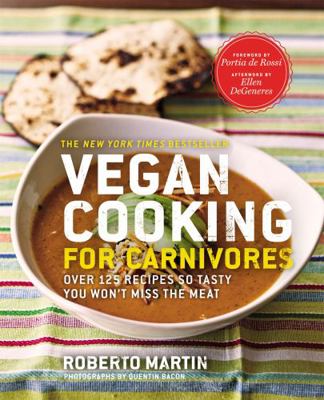 Vegan Cooking for Carnivores: Over 125 Recipes ... 1609412419 Book Cover