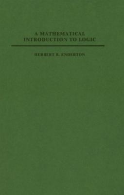 A Mathematical Introduction to Logic book by Herbert B. Enderton