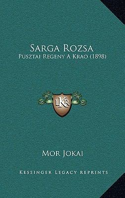 Sarga Rozsa: Pusztai Regeny A Krao (1898) [Hungarian] 1168098394 Book Cover