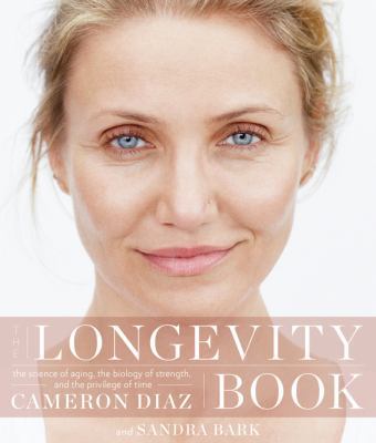 The Longevity Book: The Science of Aging, the B... 0062375180 Book Cover