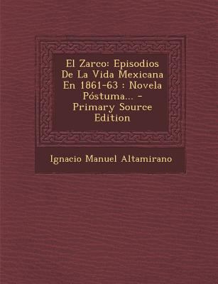 El Zarco: Episodios de La Vida Mexicana En 1861... [Spanish] 1293619280 Book Cover