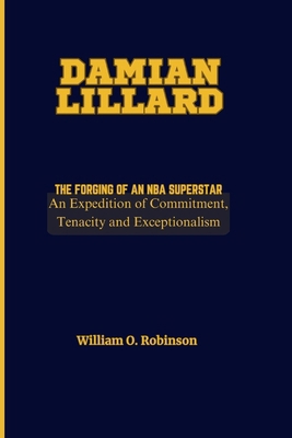 Damian Lillard: The Forging of an NBA Superstar...            Book Cover