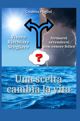 Una scelta cambia la vita [Italian] B0B2T2YGYQ Book Cover