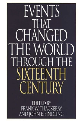 Events That Changed the World Through the Sixte... 0313290792 Book Cover