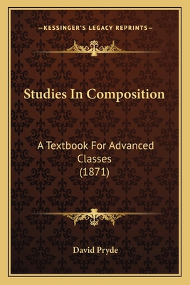 Studies In Composition: A Textbook For Advanced... 1165766744 Book Cover