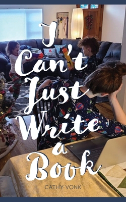 I Can't Just Write a Book 1954744021 Book Cover