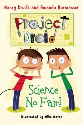 Science No Fair!: Project Droid #1 1510710183 Book Cover