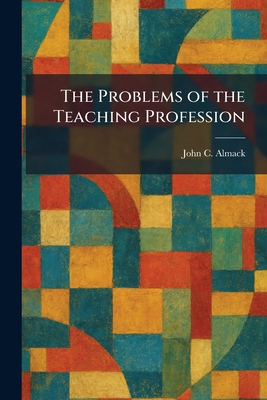 The Problems of the Teaching Profession 1025420950 Book Cover