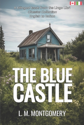 The Blue Castle (Translated): English - Italian... [Italian] B0C47YLG8L Book Cover