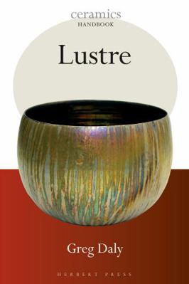 Lustre (Ceramics Handbooks) 1912217651 Book Cover