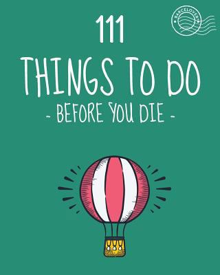 111 Things to do before you die. Bucket list. L... 1533273510 Book Cover