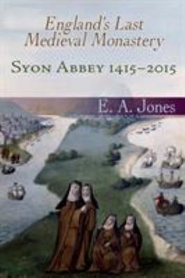 Syon Abbey 1415-2015. England's Last Medieval M... 0852448724 Book Cover