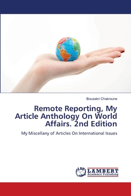 Remote Reporting, My Article Anthology On World... 6208497817 Book Cover